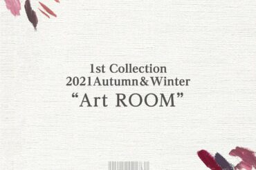 Last SAMPLE 1st collection
2021Autumn&Winter
season theme
“Art ROOM”

8/28(土) 8/...