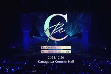 【Minori Chihara】Minori Chihara the Last Live 2021 ～Re:Contact〜 Highlights