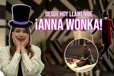🍫 ¡Desde hoy llámenme ANNA WONKA! 🍫