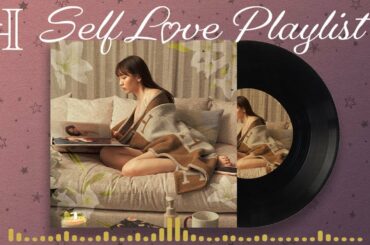 Self Love Playlist🎵自分を大切に過ごすためのプレイリスト💞【作業用BGM】