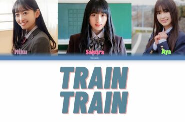 TRAIN TRAIN - Ogawa Aya (小川彩), Kawasaki Sakura (川﨑桜) , Ichinose Miku (一ノ瀬 美空) [Kan/Rom/Eng]