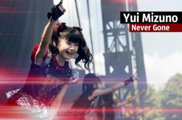 Yui Mizuno - Never Gone | Yuimetal | BABYMETAL | 水 野 由 結