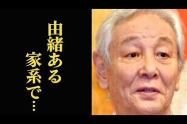 近藤正臣の現在と家系の凄さに驚きを隠せない…子供は元女優で妻は…