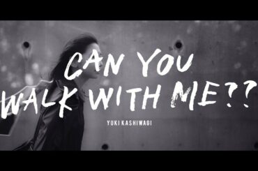 柏木由紀「CAN YOU WALK WITH ME??」Music Video