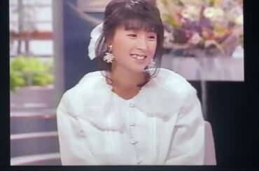 おしゃれ🌸ゲスト 河合奈保子さん『涙のハリウッド』🌺1986春