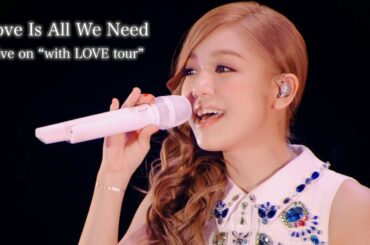 西野カナ『Love Is All We Need』 Live on "with LOVE tour"
