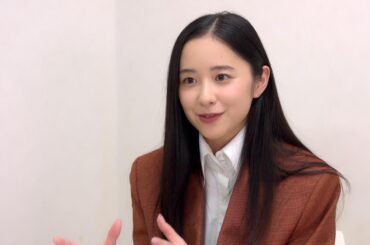 堀田真由さんインタビュー　演技への情熱とこだわり