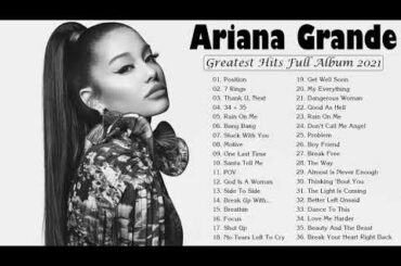 アリアナ・グランデ 人気曲メドレ ||  ♫♫ アリアナ・グランデ おすすめの名曲 ♫♫ アリアナ・グランデ 名曲 ランキング