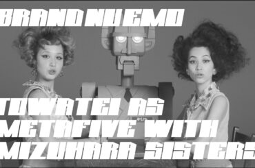 ”BRAND NU EMO” TOWA TEI AS METAFIVE WITH MIZUHARA SISTERS