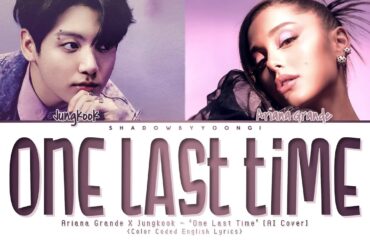 Ariana Grande X Jungkook (AI)  - 'One Last Time' Lyrics (Color Coded English Lyric) | ShadowByYoongi