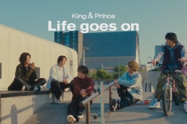 King & Prince「Life goes on 」YouTube Edit