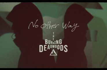 The Burning Deadwoods / No Other Way feat. DedachiKenta & Sincere（Official Music Video）