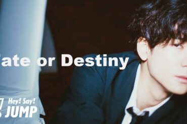 Hey! Say! JUMP - Fate or Destiny [Official Music Video]