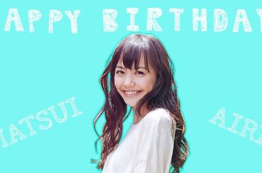Happy Birthday Matsui Airi [ 松井 愛莉 ]