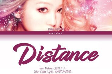 Kana Nishino (西野カナ)- Distance (Color Coded Lyrics KAN/ROM/ENG)