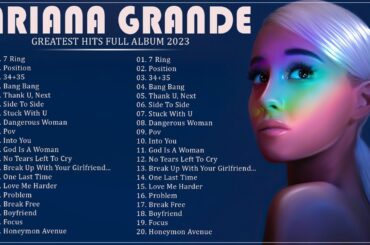 Best Songs of ArianaGrande Playlist 2023 - ArianaGrande Greatest Hit Full Album 2023
