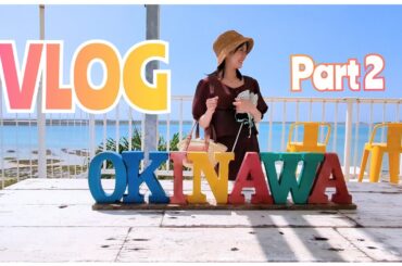 【沖縄 Vlog Part 2】