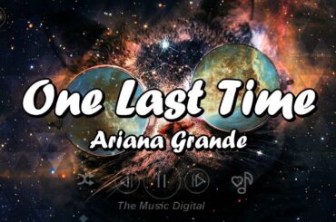 One Last Time - Ariana Grande (lyrics) | Taylor swift, Alan Walker, Ed Sheeran, shawn mendes, adele