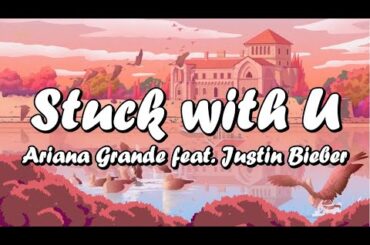 Stuck with U - Ariana Grande feat Justin Bieber (lyrics). Metro Boomin, Charlie Puth, Taylor Swift.
