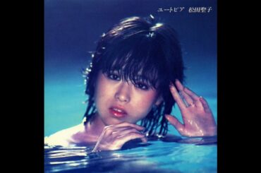 松田聖子 ユートピア（Seiko Matsuda Utopia Full Album）