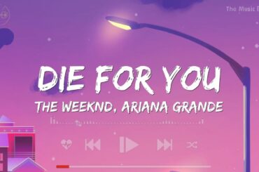 Die For You - The Weeknd, Ariana Grande (Mix Lyrics) | Taylor Swift, Shawn Mendes, Lady Gaga