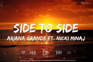 Side To Side (lyrics) - Ariana Grande ft  Nicki Minaj & Music lyrics 2023