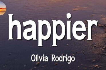 Olivia Rodrigo - Happier || Ed Sheeran, Ariana Grande (Mix Lyrics)