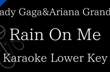 【Karaoke Instrumental】Rain On Me / Lady Gaga&Ariana Grande【Lower Key】