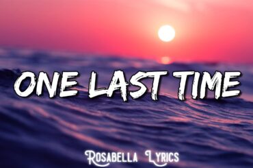 One Last Time - Ariana Grande (Lyrics) || Justine Skye, Tyga, Clean Bandit... (MixLyrics)