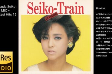 松田聖子さん - ノンストップメドレー15　Matsuda Seiko - MIX - Greatest Hits 15  ハイレゾ？High resolution