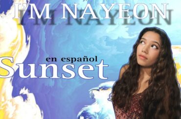 NAYEON - Sunset (Cover Español) by Lizzy Pascoe