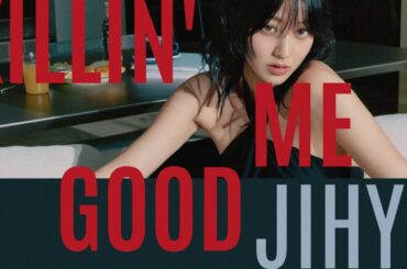 ［Killin' Me Good］JIHYO 日本語訳