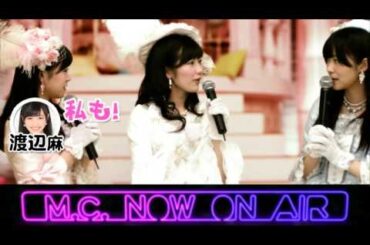 【バラの儀式】渡辺麻友×指原莉乃×渡辺美優紀 スペシャルMC　M6-4