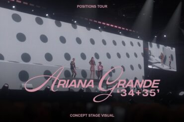 Ariana Grande - 34+35 [POSITIONS TOUR Stage Visual]