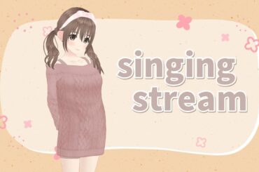 【歌枠/#singingstream 】ただ歌うだけ~♪♪【パレプロ/藤宮コトハ 】