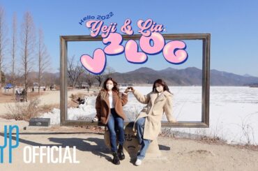 [ITZY V2LOG : Hello 2022] YEJI & LIA (예지수/빵쇼핑/드라이브/두물머리/주유/카메라📹/핫도그)