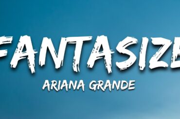 Ariana Grande - Fantasize (Lyrics)