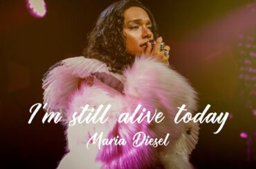 マリア・ディーゼル 『I’m still alive today』
