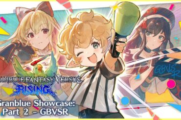 Granblue Showcase: Part 2 – GBVSR