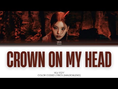 YEJI ‘ITZY’ ‘CROWN ON MY HEAD’ Color Coded Lyrics (Han,Rom,Eng) #itzy #colorcodedlyrics YEJI 'ITZY' 'CROWN ON MY HEAD' Color Coded Lyrics (Han,Rom,Eng) #itzy #colorcodedlyrics
