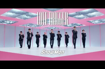 Snow Man「LOVE TRIGGER」Music Video