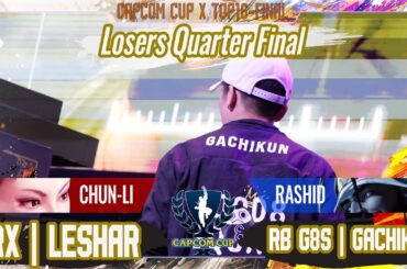 【CAPCOM CUP X】Top16 - Final『LQF』DRX｜LESHAR（春麗/C） vs RB G8S｜GACHIKUN（ラシード/C）