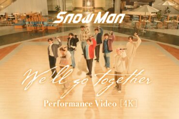 Snow Man「We'll go together」Performance Video