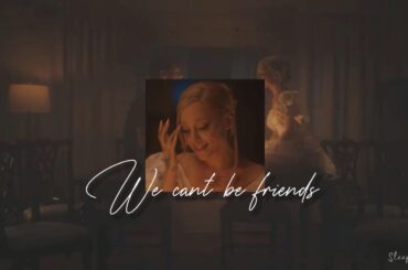 We Can't be friends - Ariana grande (lyrics)