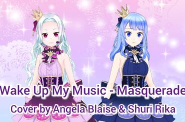 Wake Up My Music - Masquerade | Cover by Angela Blaise & Shuri Rika