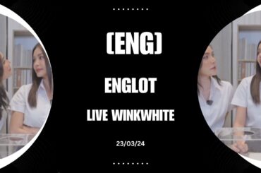 [MultiSub] EngLot was live on WinkWhite 23/03/24 🤍 #englot