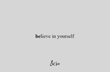 believe in yourself