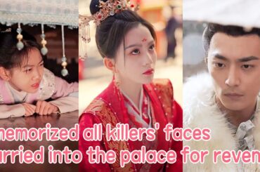 I memorized all killers' faces and married into the palace 7 years later for revenge