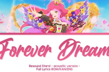 Forever Dream - acoustic - | Elza Forte | Resound Stars | Aikatsu Stars Full Lyrics ROM/KAN/ENG