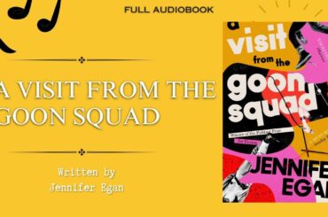 A Visit from the Goon Squad | Jennifer Egan | Full Audiobook